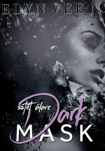 Elyn Vee N.: Sötét álarc – Dark Mask (Dark Mask 1.)